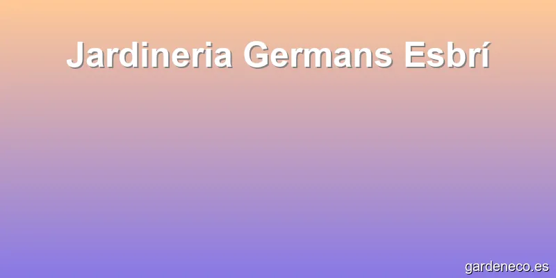 Jardineria Germans Esbrí