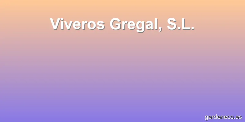 Viveros Gregal, S.L.