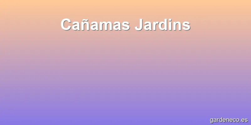 Cañamas Jardins
