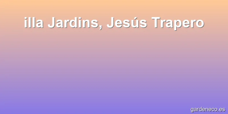 illa Jardins, Jesús Trapero