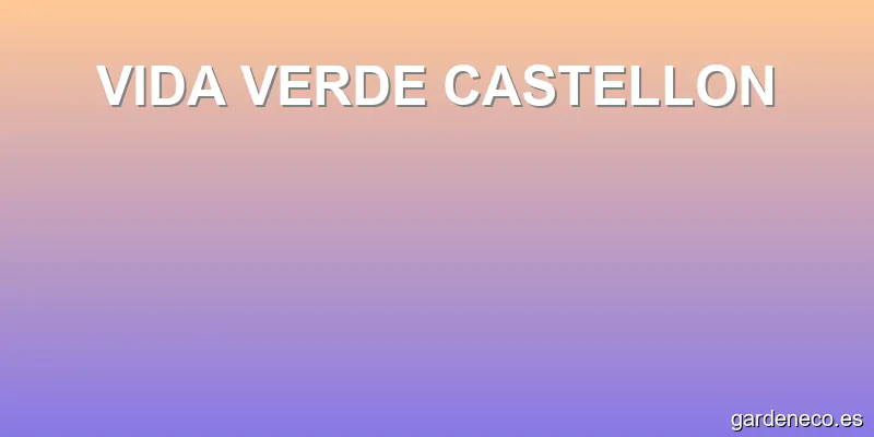VIDA VERDE CASTELLON