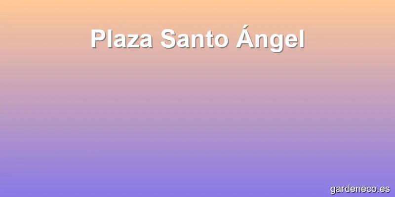 Plaza Santo Ángel