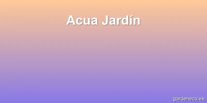 Acua Jardín