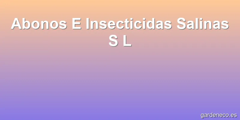 Abonos E Insecticidas Salinas S L