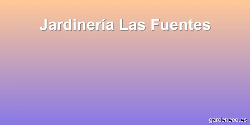 Jardinería Las Fuentes