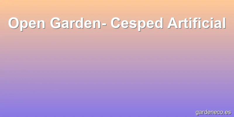 Open Garden- Cesped Artificial
