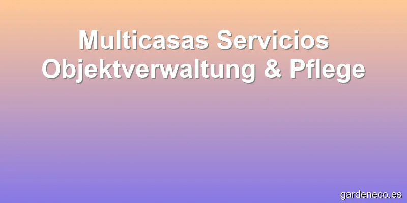 Multicasas Servicios Objektverwaltung & Pflege