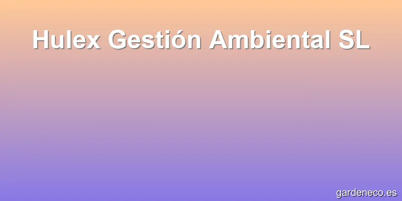Hulex Gestión Ambiental SL