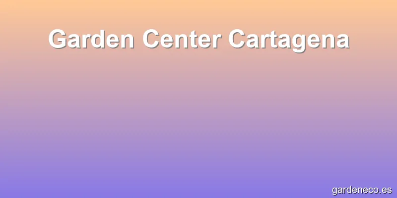 Garden Center Cartagena