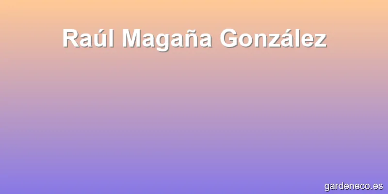Raúl Magaña González