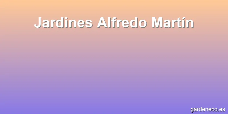Jardines Alfredo Martín
