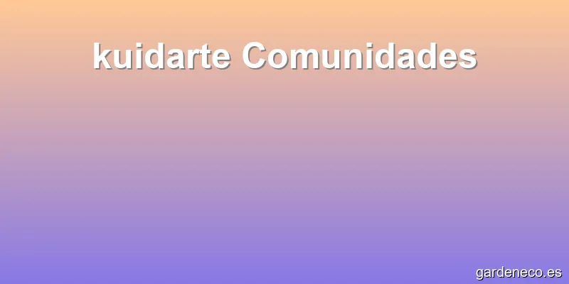 kuidarte Comunidades