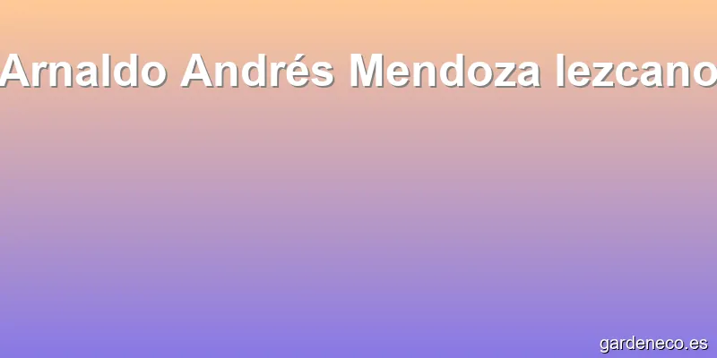 Arnaldo Andrés Mendoza lezcano