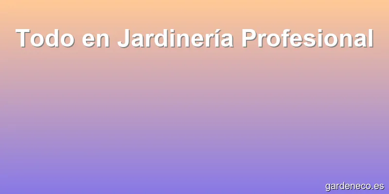 Todo en Jardinería Profesional
