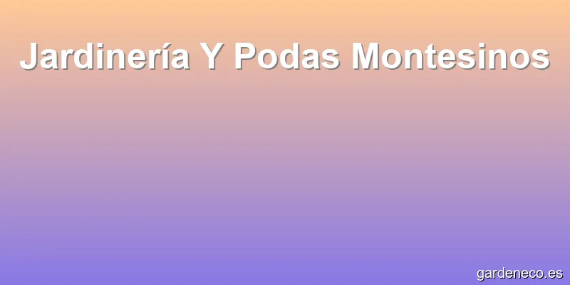 Jardinería Y Podas Montesinos