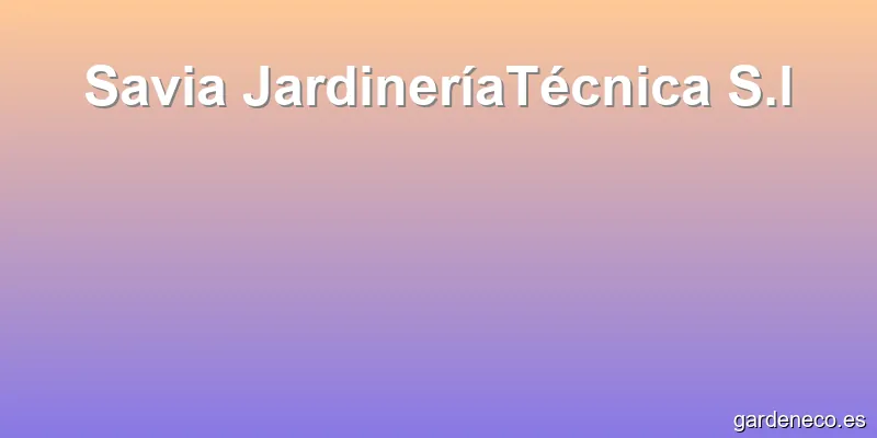 Savia JardineríaTécnica S.l