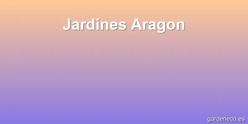Jardines Aragon