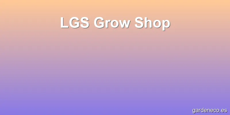 LGS Grow Shop