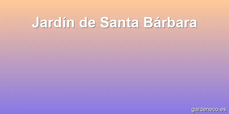 Jardín de Santa Bárbara