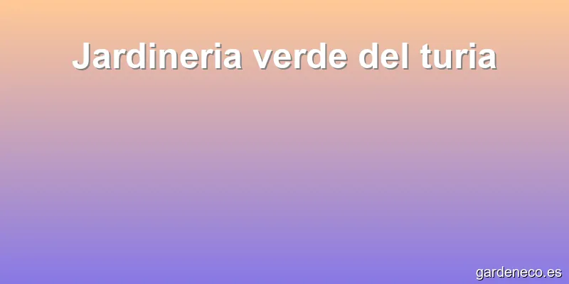 Jardineria verde del turia