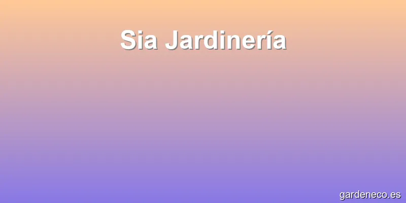 Sia Jardinería