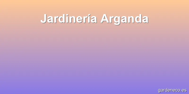 Jardinería Arganda