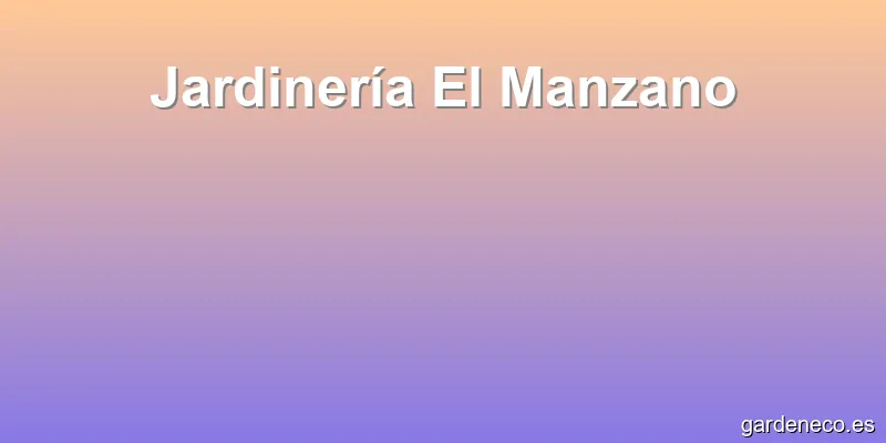 Jardinería El Manzano