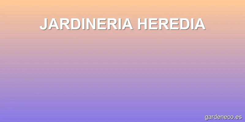 JARDINERIA HEREDIA