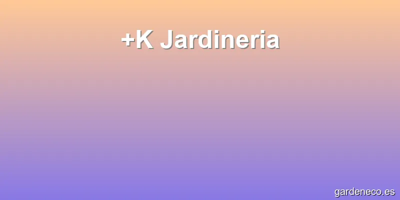 +K Jardineria