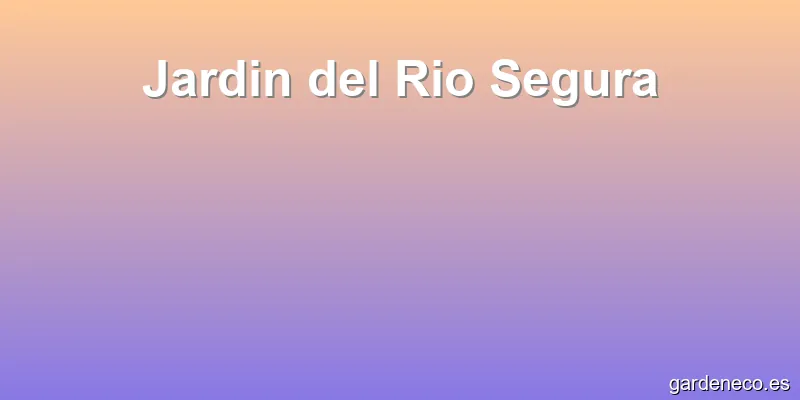 Jardin del Rio Segura