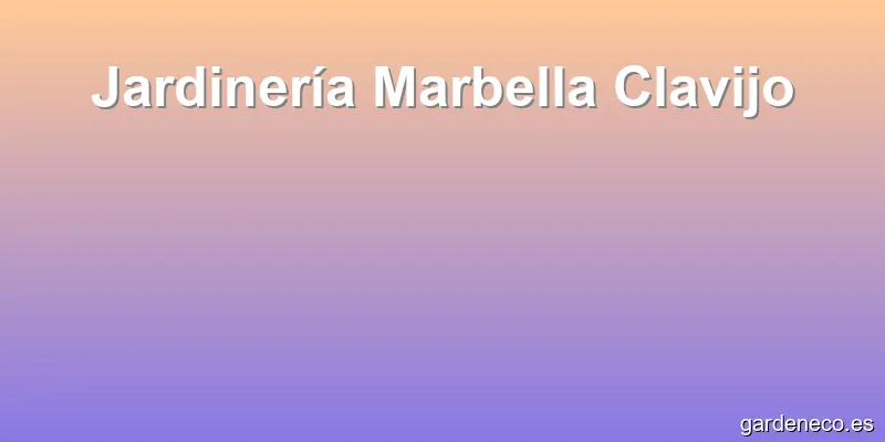 Jardinería Marbella Clavijo