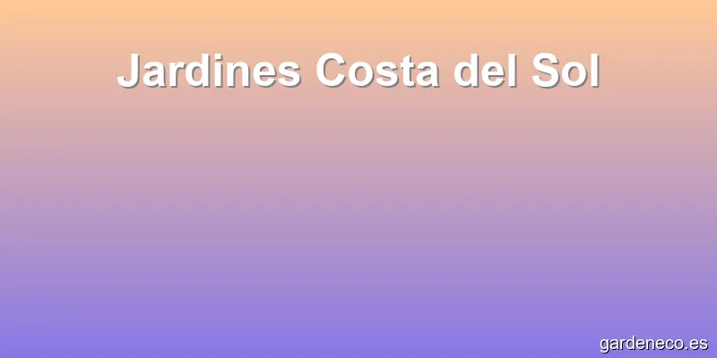 Jardines Costa del Sol