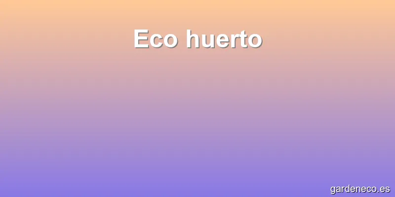 Eco huerto