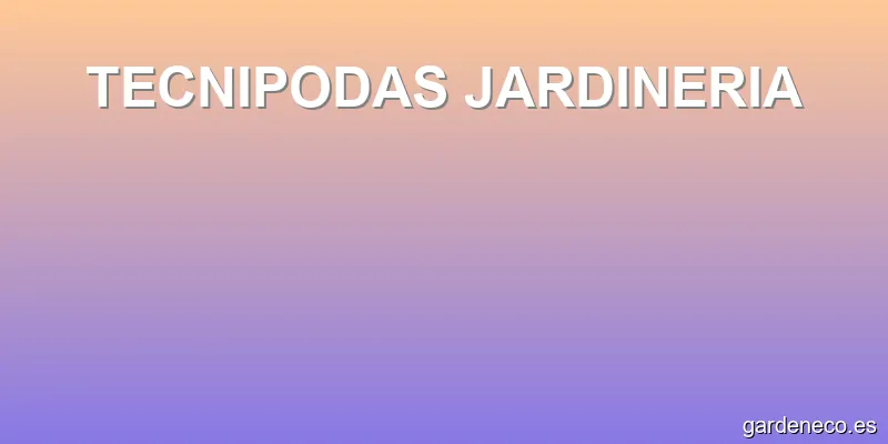 TECNIPODAS JARDINERIA